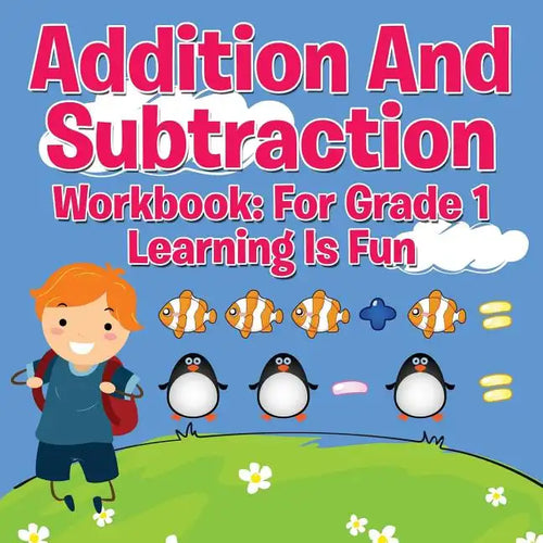 Addition And Subtraction Workbook: For Grade 1 - Learning Is Fun - Paperback