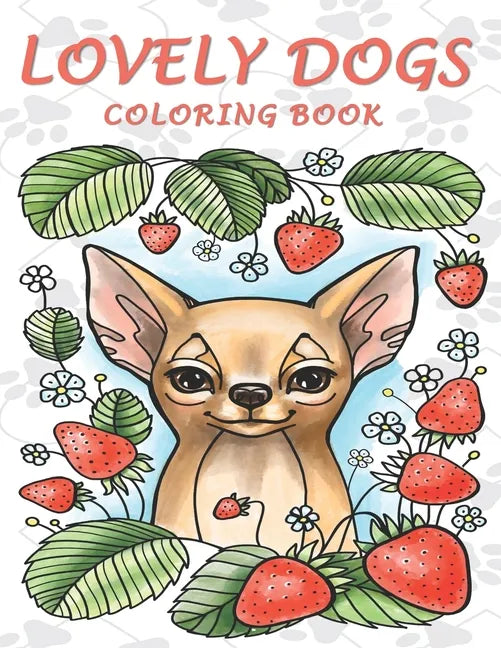 Lovely Dogs Coloring Book: An Adult Coloring Book Featuring 50 Charming and Relaxing Dog Designs - Paperback