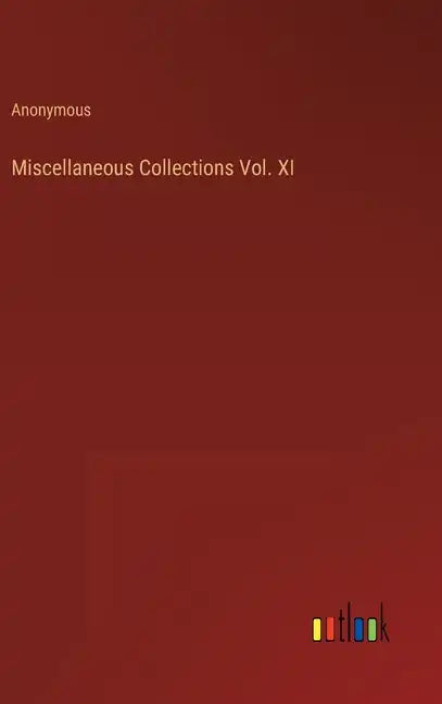 Miscellaneous Collections Vol. XI - Hardcover