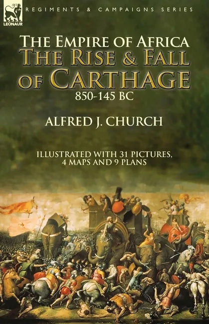 The Empire of Africa: the Rise and Fall of Carthage, 850-145 BC - Paperback