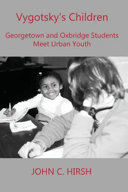 Vygotsky's Children: Georgetown and Oxbridge Students Meet Urban Youth - Paperback
