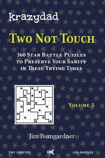 Krazydad Two Not Touch Volume 5: 360 Star Battle Puzzles to Preserve Your Sanity in These Trying Times - Paperback