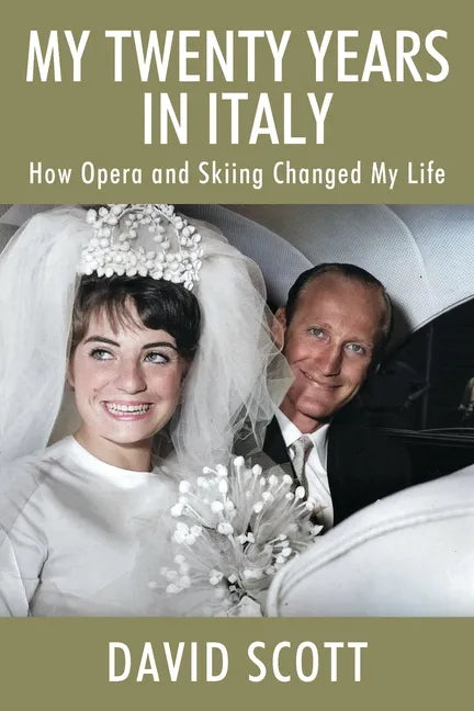 My Twenty Years in Italy: How Opera and Skiing Changed My Life - Paperback