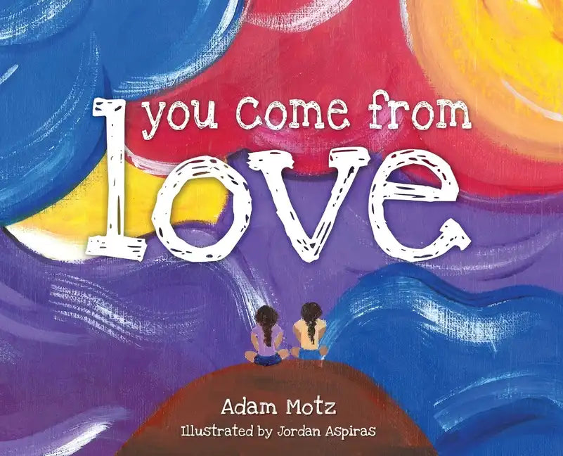 You Come from Love - Hardcover