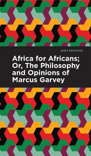 Africa for Africans: Or, the Philosophy and Opinions of Marcus Garvey - Hardcover