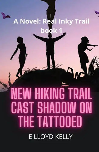 New Hiking Trail Cast Shadow on the Tattooed: A Novel: Real Inky Trails book series - Paperback