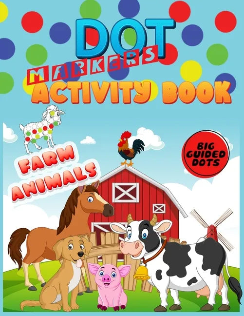 Dot Markers Activity Book: Farm Animals: Do a dot page a day