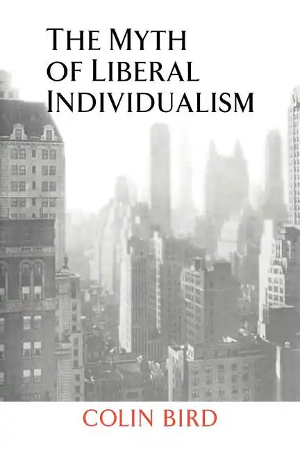 The Myth of Liberal Individualism - Paperback