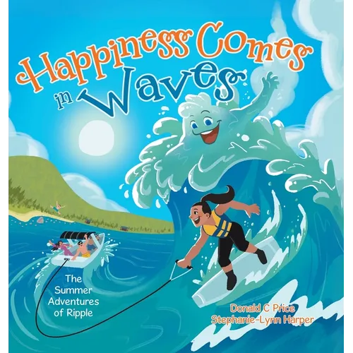 Happiness Comes in Waves: The Summer adventures of Ripple - Hardcover