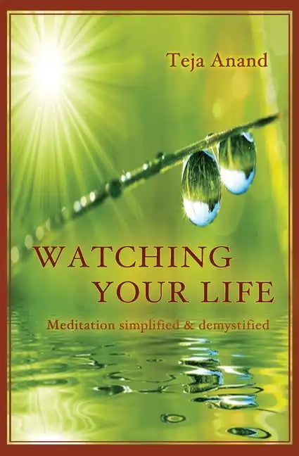 Watching Your Life: Meditation Simplified and Demystified - Paperback