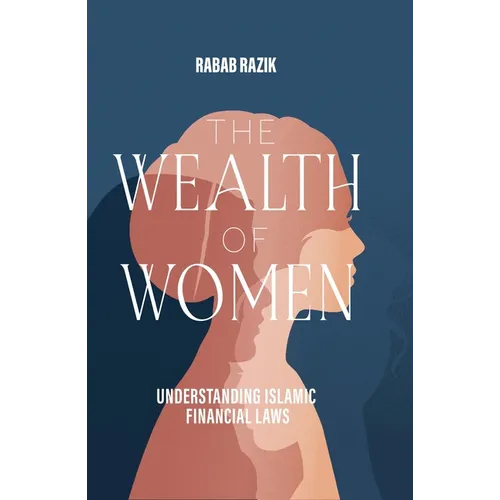 The Wealth of Women: Understanding Islamic Financial Laws - Paperback