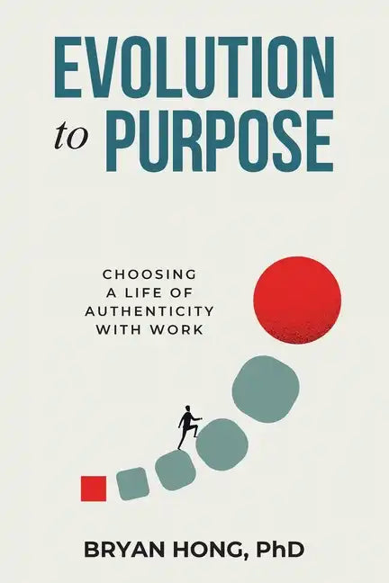 Evolution to Purpose: Choosing a Life of Authenticity with Work - Paperback