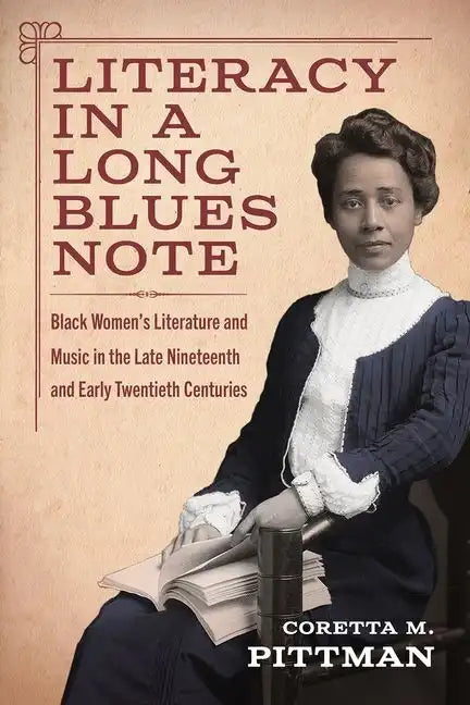 Literacy in a Long Blues Note: Black Women's Literature and Music in the Late Nineteenth and Early Twentieth Centuries - Hardcover