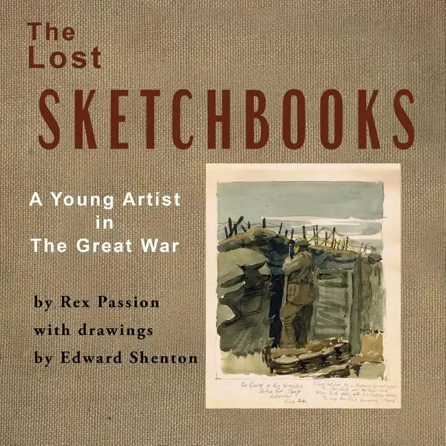 The Lost Sketchbooks: A Young Artist in The Great War - Paperback