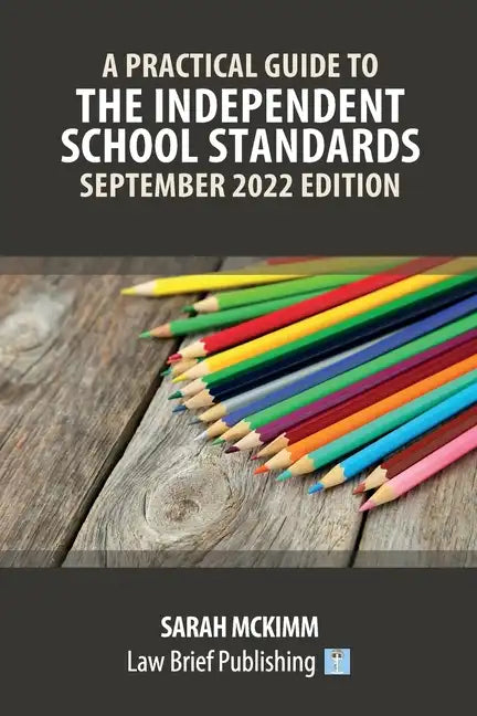A Practical Guide to the Independent School Standards - September 2022 Edition - Paperback