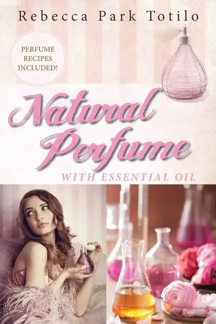 Natural Perfume With Essential Oil - Paperback