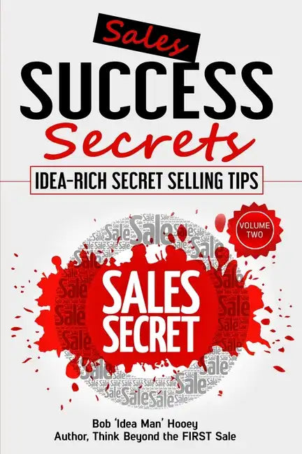 Sales Success Secrets - Volume 2: Idea-Rich Secret Selling Tips - Paperback