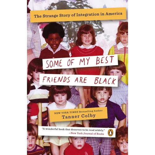 Some of My Best Friends Are Black: The Strange Story of Integration in America - Paperback