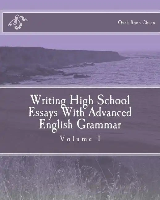 Writing High School Essays With Advanced English Grammar - Paperback