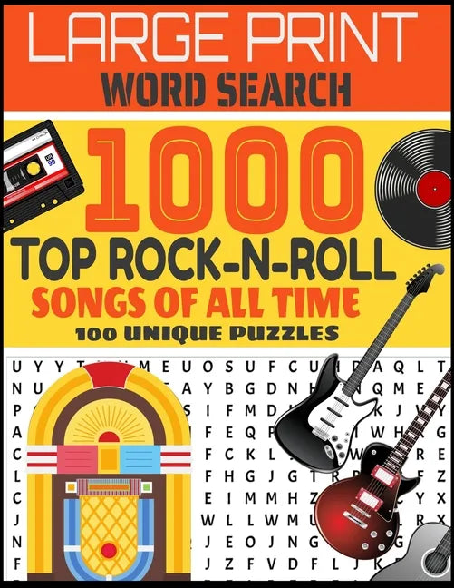 Large Print Word Search 1000 Top Rock-N-Roll Songs of All Time 100 Unique Puzzles: Contains 100 Word Search Puzzles-Decades of Top Rock Hits-From Elvi - Paperback