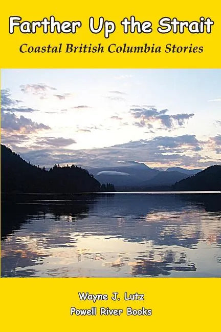 Farther Up the Strait: Coastal British Columbia Stories - Paperback