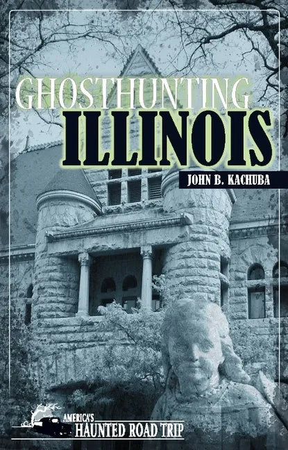 Ghosthunting Illinois - Hardcover