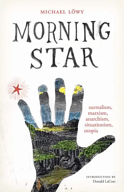 Morning Star: surrealism, marxism, anarchism, situationism, utopia - Paperback