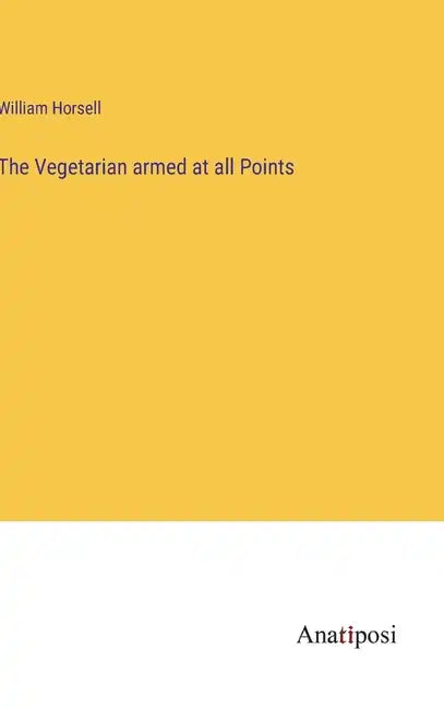 The Vegetarian armed at all Points - Hardcover