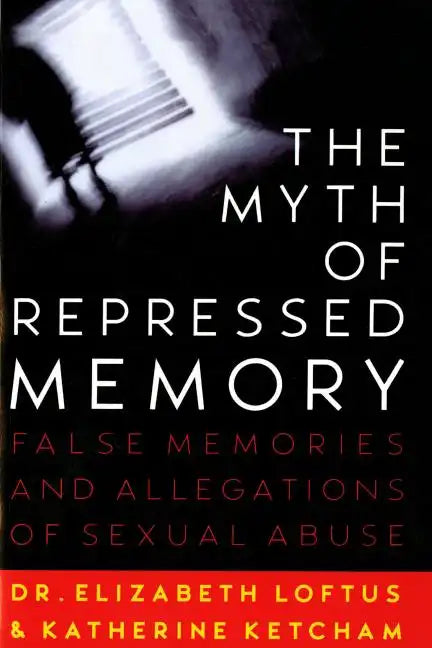 The Myth of Repressed Memory: False Memories and Allegations of Sexual Abuse - Paperback