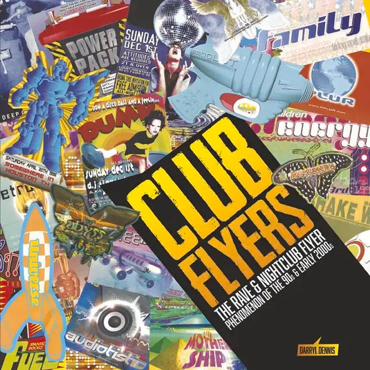 Club Flyers: The Rave and Nightclub Flyer Phenomenon of the 90's and Early 2000's - Paperback