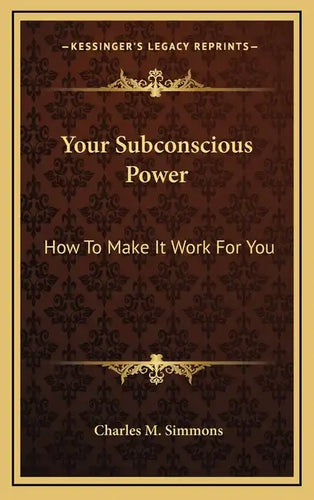 Your Subconscious Power: How To Make It Work For You - Hardcover