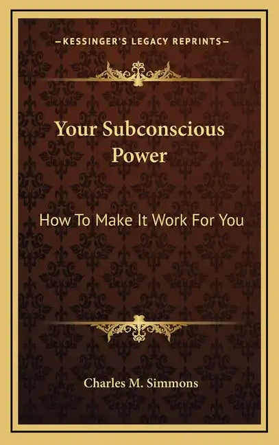 Your Subconscious Power: How To Make It Work For You - Hardcover