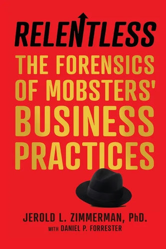 Relentless: The Forensics of Mobsters' Business Practices - Paperback