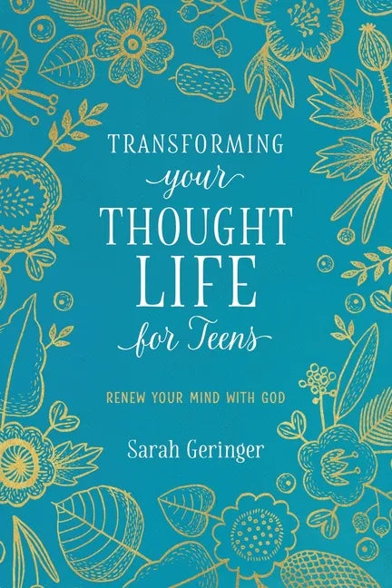 Transforming Your Thought Life for Teens: Renew Your Mind with God - Paperback