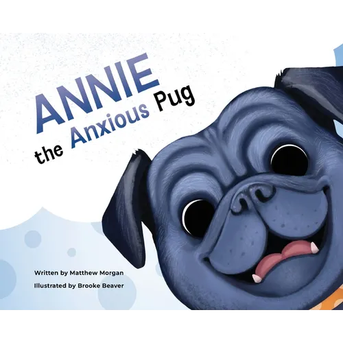 Annie the Anxious Pug - Hardcover