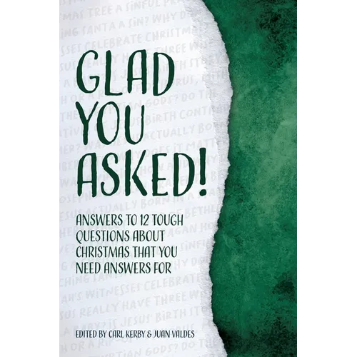 Glad You Asked!: Answers to 12 Tough Questions About Christmas That You Need Answers For - Paperback