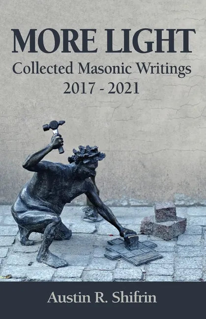 More Light: Collected Masonic Writings 2017 - 2021 - Paperback