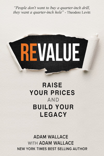 (Re)Value: Raise Your Prices and Build Your Legacy - Paperback