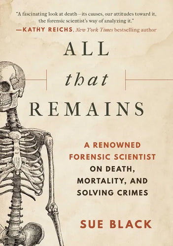 All That Remains: A Renowned Forensic Scientist on Death, Mortality, and Solving Crimes - Hardcover