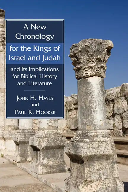 A New Chronology for the Kings of Israel and Judah and Its Implications for Biblical History and Literature - Paperback