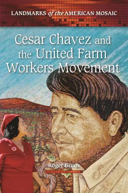 Cesar Chavez and the United Farm Workers Movement - Hardcover