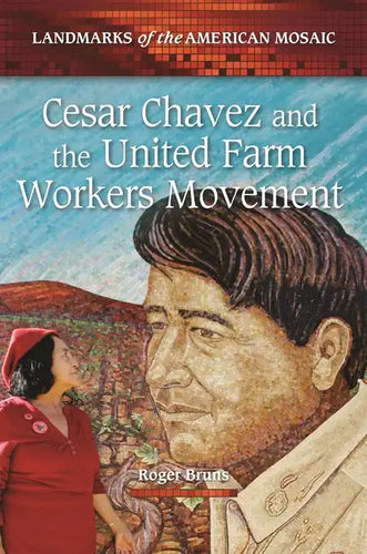 Cesar Chavez and the United Farm Workers Movement - Hardcover