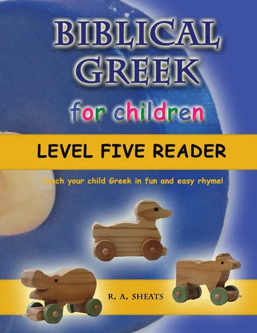 Biblical Greek for Children Level Five Reader: Teach your child Greek in fun and easy rhyme! - Paperback