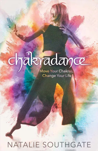 Chakradance: Move Your Chakras, Change Your Life - Paperback