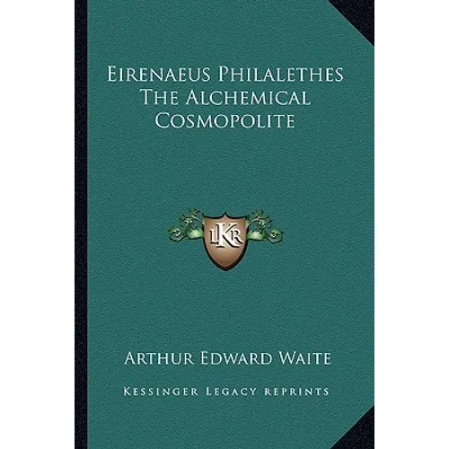 Eirenaeus Philalethes The Alchemical Cosmopolite - Paperback