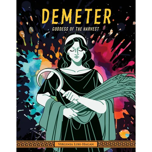 Demeter: Goddess of the Harvest - Library Binding
