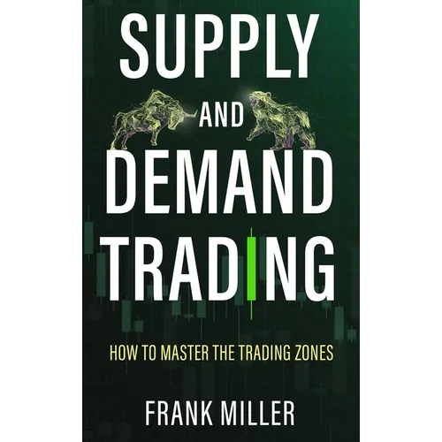 Supply and Demand Trading: How To Master The Trading Zones - Hardcover