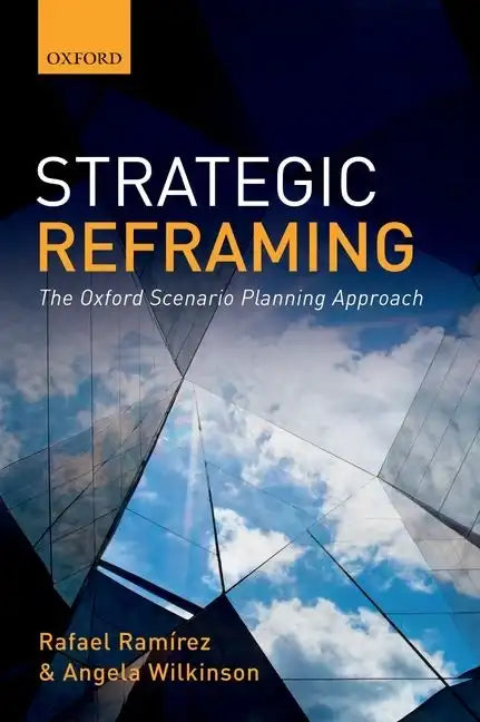 Strategic Reframing: The Oxford Scenario Planning Approach - Paperback