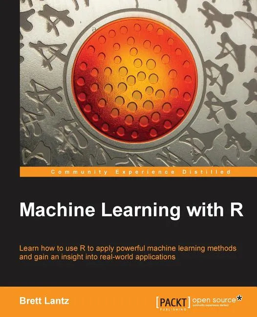 Machine Learning with R: R gives you access to the cutting-edge software you need to prepare data for machine learning. No previous knowledge required - Paperback
