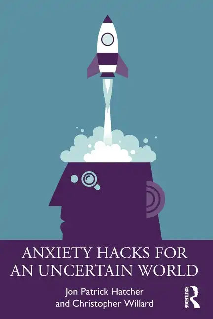 Anxiety Hacks for an Uncertain World - Paperback